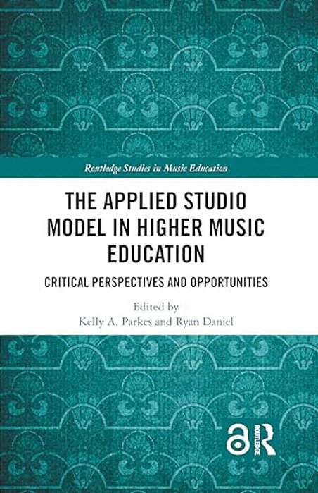 The Applied Studio Model In Higher Music Education: Critical Perspectives And Opportunities-..