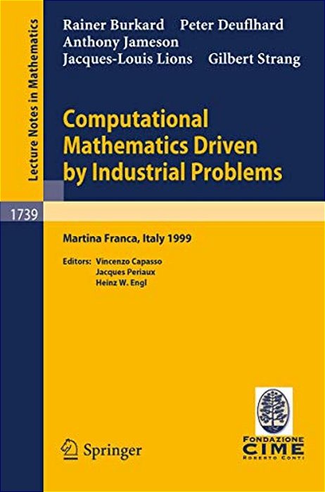Computational Mathematics Driven By Industrial Problems: Lectures Given At The 1ST Session Of The Centro Internazionale Matematico Estivo (C. I. M. E.) H-..