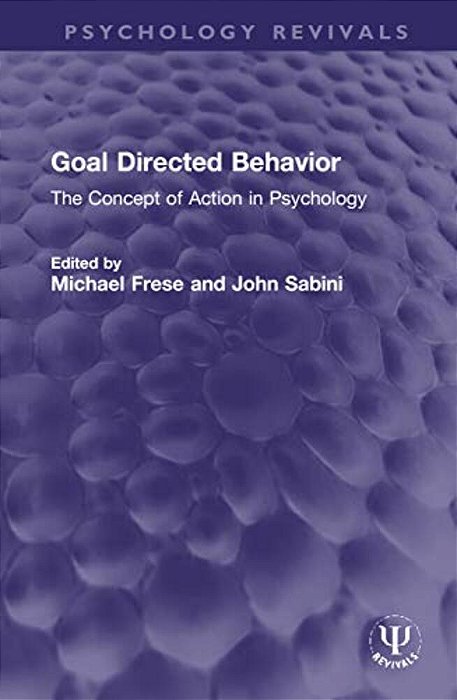 Goal Directed Behavior: The Concept Of Action In Psychology-..