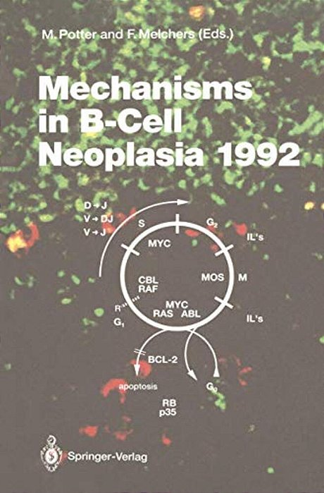 Mechanisms In B-Cell Neoplasia 1992: Workshop At The National Cancer Institute, National Institutes Of Health, Bethesda, Md, USA, April 21-23, 1992-..