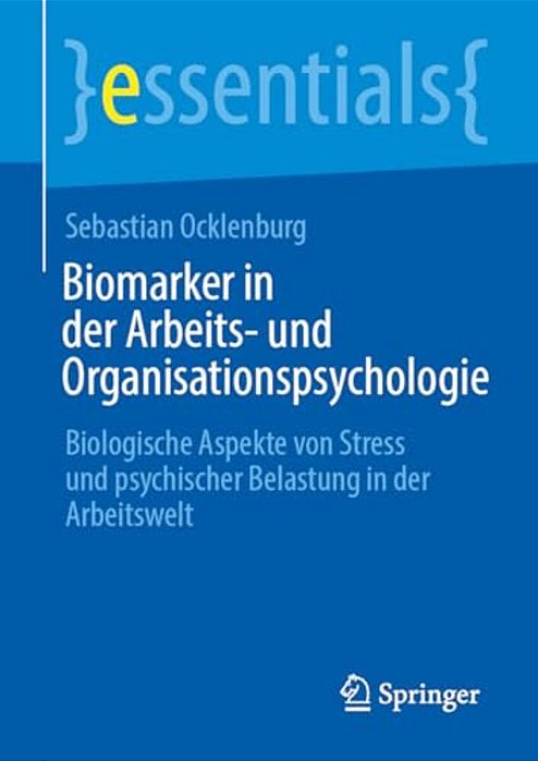 Biomarker In Der Arbeits- Und Organisationspsychologie: Biologische Aspekte Von Stress Und Psychischer Belastung In Der Arbeitswelt-..
