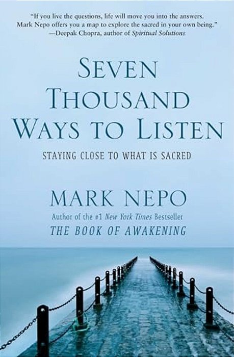 Seven Thousand Ways To Listen: Staying Close To What Is Sacred-..