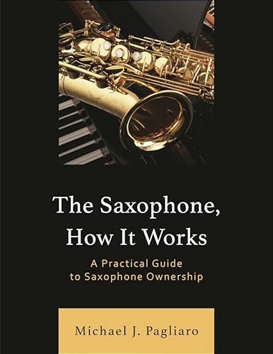 Saxophone, How It Works: A Practical Guide To Saxophone Ownership-..