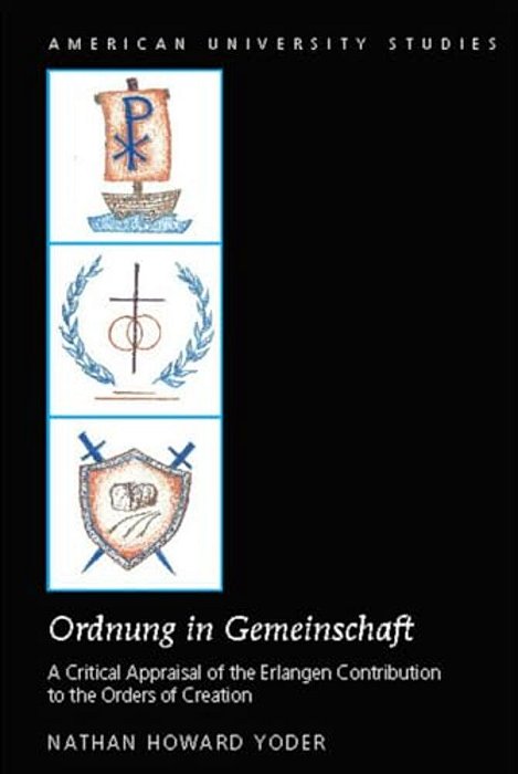 «Ordnung In Gemeinschaft»: A Critical Appraisal Of The Erlangen Contribution To The Orders Of Creation-..