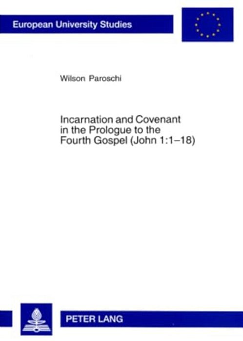 Incarnation And Covenant In The Prologue To The Fourth Gospel (John 1:1-18)-..