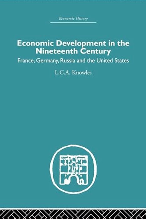 Economic Development In The Nineteenth Century: France, Germany, Russia And The United States-..