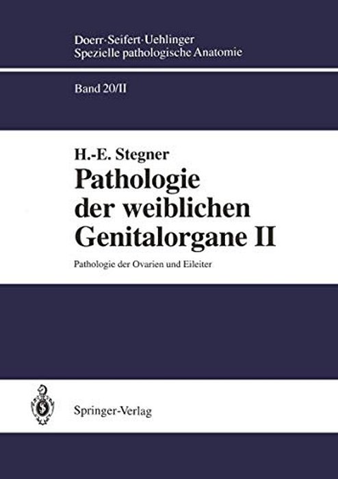 Pathologie Der Weiblichen Genitalorgane II: Pathologie Der Ovarien Und Eileiter-..