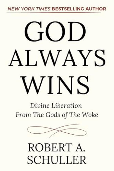God Always Wins: Divine Liberation From The Gods Of The Woke-..