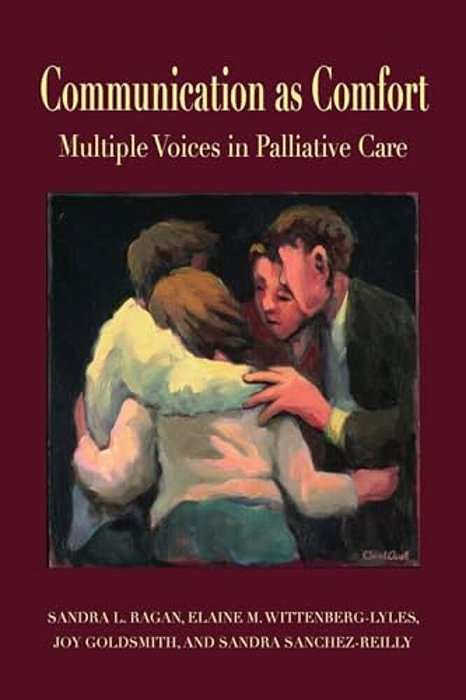 Communication As Comfort: Multiple Voices In Palliative Care-..
