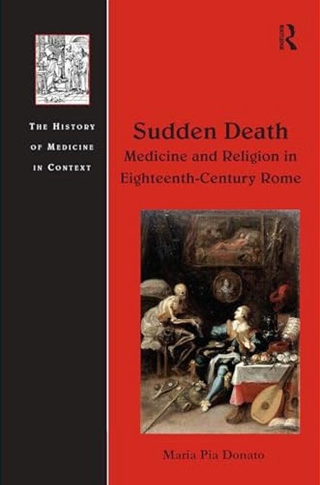 Sudden Death: Medicine And Religion In Eighteenth-Century Rome-..