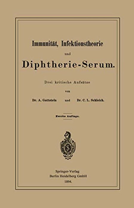 Immunität, Infektionstheorie Und Diphtherie-Serum: Drei Kritische Aufsätze-..