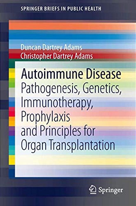 Autoimmune Disease: Pathogenesis, Genetics, Immunotherapy, Prophylaxis And Principles For Organ Transplantation-..