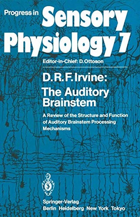 The Auditory Brainstem: A Review Of The Structure And Function Of Auditory Brainstem Processing Mechanisms-..
