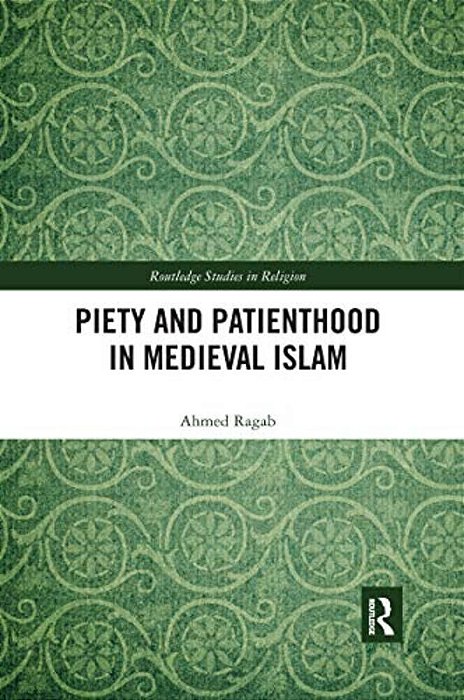 Piety And Patienthood In Medieval Islam-..
