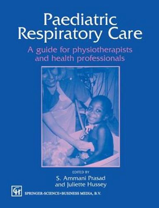 Paediatric Respiratory Care: A Guide For Physiotherapists And Health Professionals-..