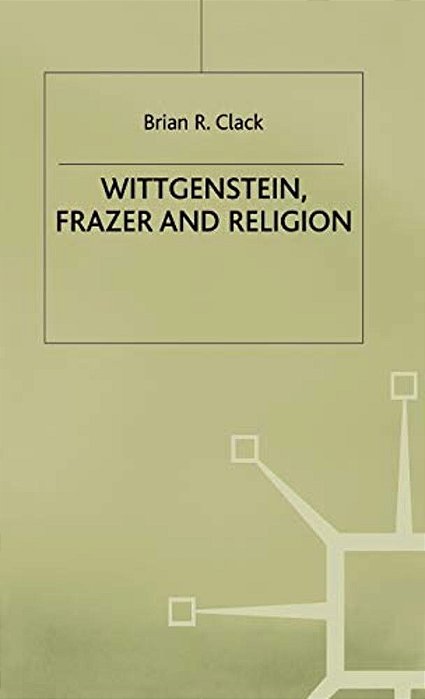 Wittgenstein, Frazer And Religion-..