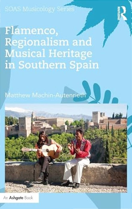 Flamenco, Regionalism And Musical Heritage In Southern Spain-..