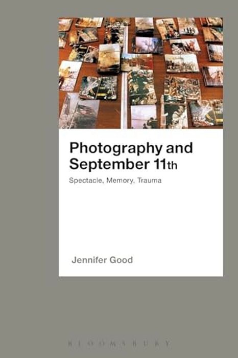 Photography And September 11Th: Spectacle, Memory, Trauma-..