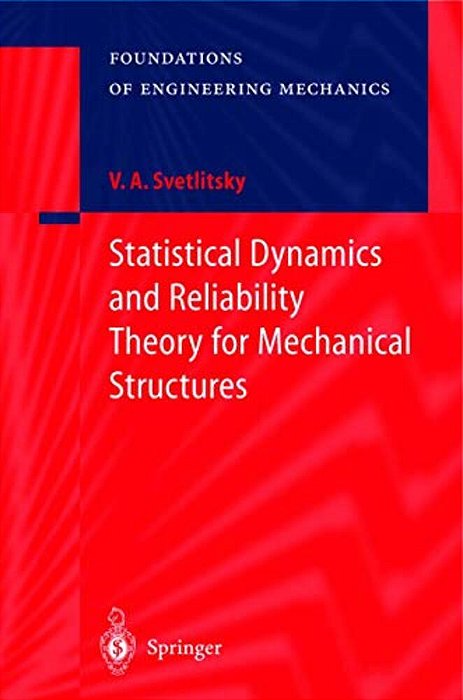 Statistical Dynamics And Reliability Theory For Mechanical Structures-..
