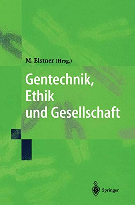 Gentechnik, Ethik Und Gesellschaft-..