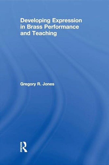 Developing Expression In Brass Performance And Teaching-..