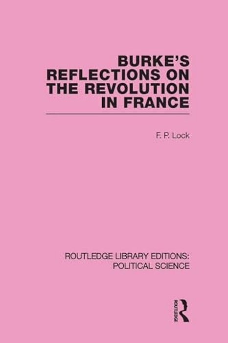 Burke's Reflections On The Revolution In France (Routledge Library Editions: Political Science Volume 28)-..