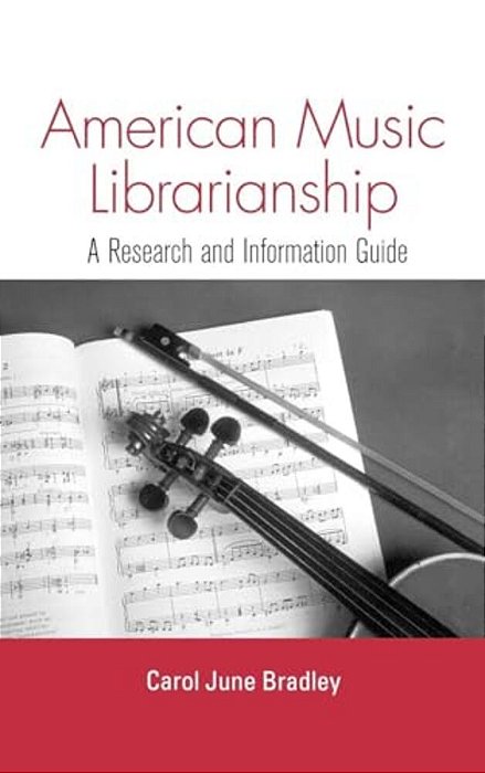 American Music Librarianship: A Research And Information Guide-..