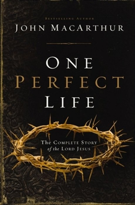 One Perfect Life: The Complete Story Of The Lord Jesus-..