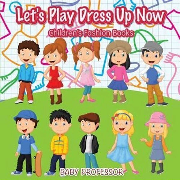 Let's Play Dress Up Now Children's Fashion Books-..