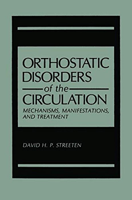 Orthostatic Disorders Of The Circulation: Mechanisms, Manifestations, And Treatment-..