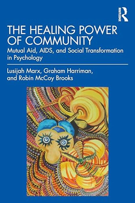 The Healing Power Of Community: Mutual Aid, Aids, And Social Transformation In Psychology-..
