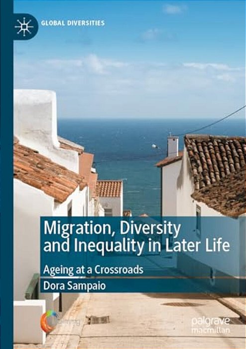 Migration, Diversity And Inequality In Later Life: Ageing At A Crossroads-..