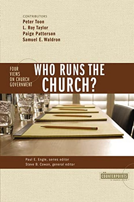 Who Runs The Church?: 4 Views On Church Government-..