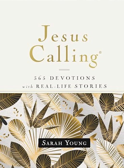 Jesus Calling, 365 Devotions With Real-Life Stories, Hardcover, With Full Scriptures: Encouragement And Reassurance For Daily Life (A 365-Day Devotion-..