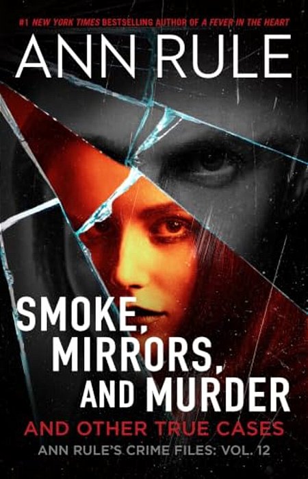 Smoke, Mirrors, And Murder: And Other True Cases-..