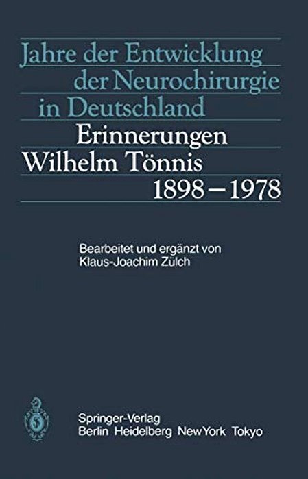 Jahre Der Entwicklung Der Neurochirurgie In Deutschland: Erinnerungen, Wilhelm Tönnis, 1898-1978-..