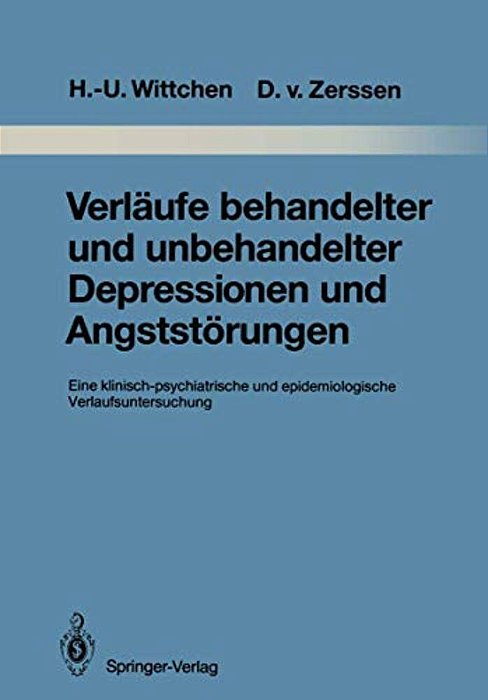 Verläufe Behandelter Und Unbehandelter Depressionen Und Angststörungen: Eine Klinisch-Psychiatrische Und Epidemiologische Verlaufsuntersuchung-..