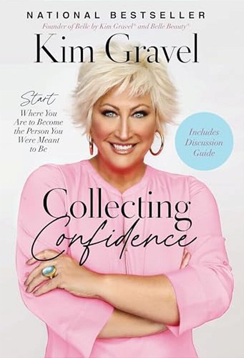 Collecting Confidence: Start Where You Are To Become The Person You Were Meant To Be-..