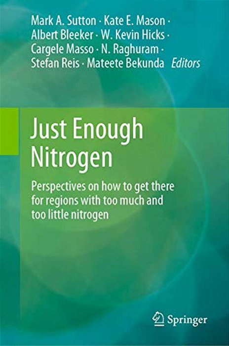 Just Enough Nitrogen: Perspectives On How To Get There For Regions With Too Much And Too Little Nitrogen-..