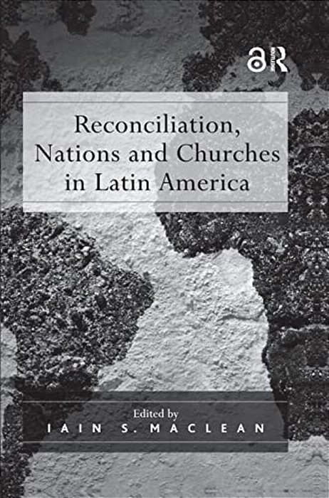 Reconciliation, Nations And Churches In Latin America-..