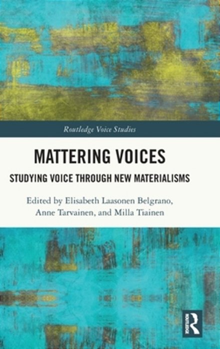 Mattering Voices: Studying Voice Through New Materialisms-..