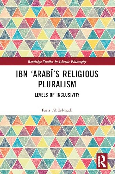 Ibn 'Arabi's Religious Pluralism: Levels Of Inclusivity-..