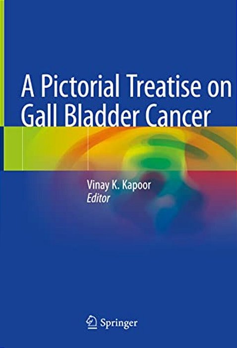 A Pictorial Treatise On Gall Bladder Cancer-..