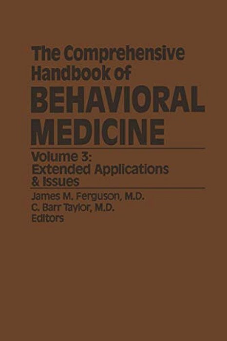 The Comprehensive Handbook Of Behavioral Medicine: Volume 3: Extended Applications & Issues-..