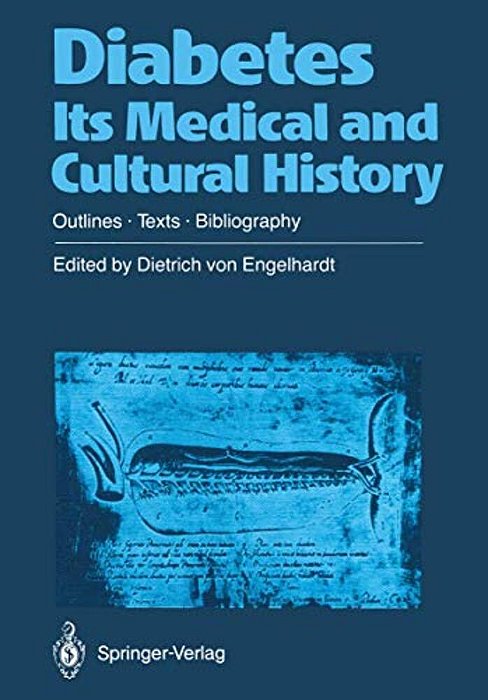 Diabetes Its Medical And Cultural History: Outlines -- Texts -- Bibliography-..