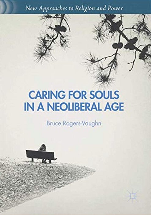 Caring For Souls In A Neoliberal Age-..