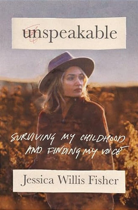 Unspeakable: Surviving My Childhood And Finding My Voice-..
