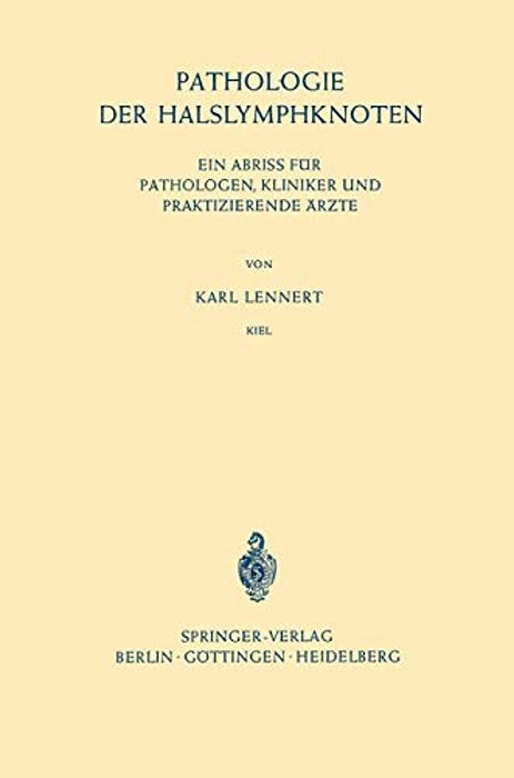 Pathologie Der Halslymphknoten: Ein Abriss Für Pathologen, Kliniker Und Praktizierende Ärzte-..