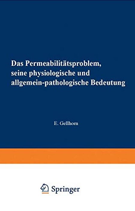 Das Permeabilitätsproblem: Seine Physiologische Und Allgemein-Pathologische Bedeutung-..