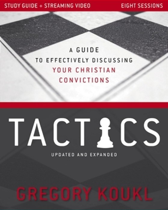 Tactics Study Guide Plus Streaming Video, Updated And Expanded: A Guide To Effectively Discussing Your Christian Convictions-..